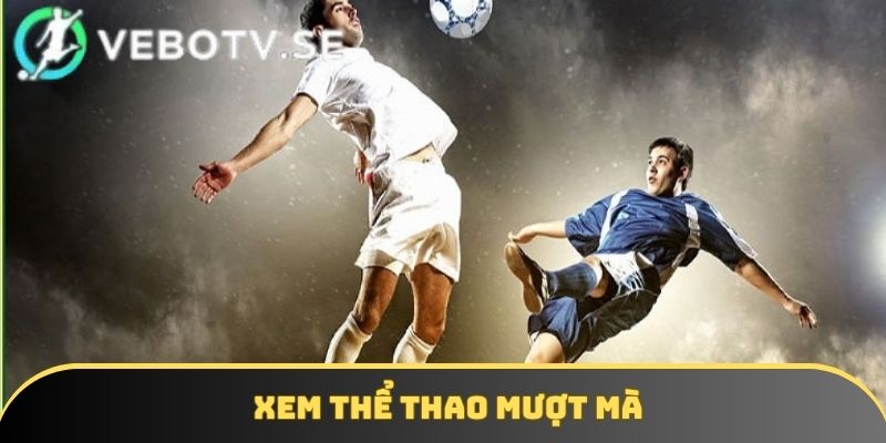 Tốc độ tải trang mượt mà, giao diện gây ấn tượng mạnh của Vebo TV